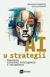 AI w strategii: rewolucja sztucznej inteligencji,Aleksandra Przegalińska