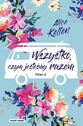 Wszystko, czym jesteśmy razemAlice Kellen