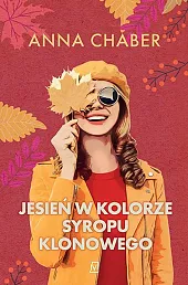 Jesień w kolorze syropu klonowegoAnna Chaber