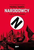 Narodowcy. Z ulic na szczyty władzy