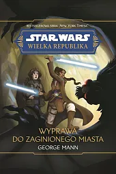 Star Wars Wielka Republika. Wyprawa do,George Mann