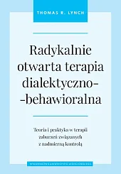 Radykalnie otwarta terapia dialektyczno-behawioralnaR.Thomas Lynch