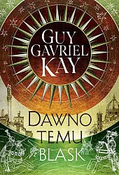 Dawno temu blaskGavriel Kay Guy