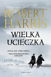 Wielka ucieczkaRobert Harris Wielka ucieczkaRobert Harris