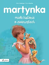 Martynka. Małe historie o zwierzętachGilbert Delahaye