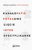 Kanałopatie potasowe Ujęcie interdyscyplinarne Kanałopatie potasowe Ujęcie interdyscyplinarne