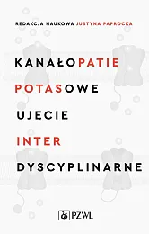 Kanałopatie potasowe Ujęcie interdyscyplinarneJustyna Paprocka Kanałopatie potasowe Ujęcie interdyscyplinarneJustyna Paprocka
