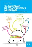 120 pomysłów na terapię percepcji wzrokowej 120 pomysłów na terapię percepcji wzrokowej