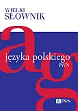 Wielki słownik języka polskiego Tom 1