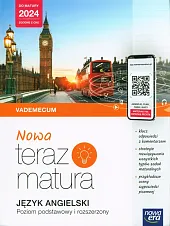 Nowa Teraz Matura Język angielski Vademecum Poziom podstawowy i rozszerzony Do matury 2024