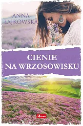 Cienie na wrzosowiskuAnna Łajkowska