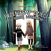 Przenieśmy dzieci w Krainę WyobraźniAlina Karolewska