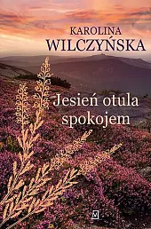 Jesień otula spokojemKarolina Wilczyńska