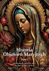 Historia Objawień Maryjnych Tom 1Wincenty Łaszewski