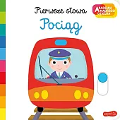 Pociąg. Akademia mądrego dziecka Pierwsze słowaNathalie Choux