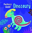 Pogłaszcz mnie! Dinozaury
