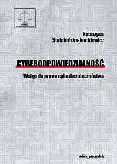 Cyberodpowiedzialność Wstęp do prawa cyberbezpieczeństwaKatarzyna Chałubińska-Jentkiewicz Cyberodpowiedzialność Wstęp do prawa cyberbezpieczeństwaKatarzyna Chałubińska-Jentkiewicz