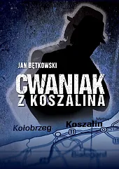 Cwaniak z KoszalinaJan Bętkowski