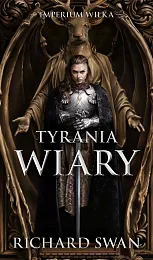 Tyrania wiary. Cykl Imperium Wilka. Tom,Swan Richard