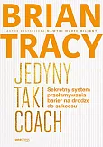 Jedyny taki coach Sekretny system przełamywania barier na drodze do sukcesu