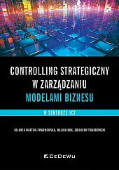Controlling strategiczny w zarządzaniu modelami biznesu,Jolanta Wartini-Twardowska Controlling strategiczny w zarządzaniu modelami biznesu,Jolanta Wartini-Twardowska