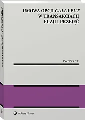 Umowa opcji call i put w transakcjach fuzji i przejęć Umowa opcji call i put w transakcjach fuzji i przejęć
