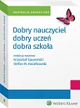 Dobry nauczyciel - dobry uczeń - dobra szkoła  Dobry nauczyciel - dobry uczeń - dobra szkoła