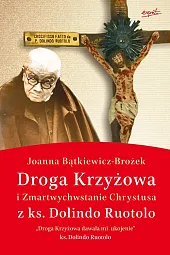 Droga Krzyżowa i Zmartwychwstanie ChrystusaJoanna Bątkiewicz-Brożek