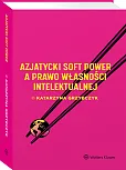 Azjatycki soft power a prawo własności intelektualnej Azjatycki soft power a prawo własności intelektualnej