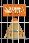 Więzienna terapeutka W celi z mordercami i przestępcami seksualnymi Więzienna terapeutka W celi z mordercami i przestępcami seksualnymi