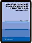 Reforma planowania i zagospodarowania przestrzennego - najnowsze zmiany