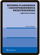 Reforma planowania i zagospodarowania przestrzennego - najnowsze zmiany Reforma planowania i zagospodarowania przestrzennego - najnowsze zmiany