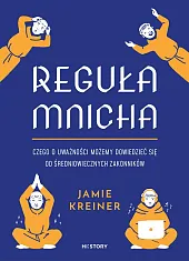 Reguła mnicha. Czego o uważności możemy,Jamie Kreiner