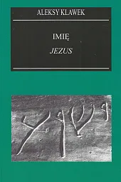 Imię Jezus w świetle filologii biblijnejAleksy Klawek Imię Jezus w świetle filologii biblijnejAleksy Klawek