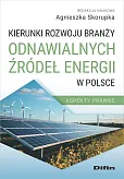 Kierunki rozwoju branży odnawialnych źródeł energii w Polsce Kierunki rozwoju branży odnawialnych źródeł energii w Polsce