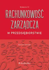 Rachunkowość zarządcza w przedsiębiorstwie (Wyd. III)Edward Nowak Rachunkowość zarządcza w przedsiębiorstwie (Wyd. III)Edward Nowak