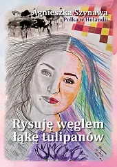 Rysuję węglem łąkę tulipanówAgnieszka Szynawa