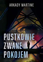 Pustkowie zwane pokojemArkady Martine