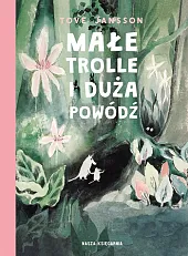 Małe trolle i duża powódźTove Jansson