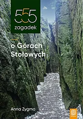 555 zagadek o Górach StołowychAnna Zygma