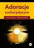Adoracje eucharystyczne Adoracje eucharystyczne