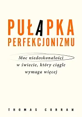 Pułapka perfekcjonizmu.Thomas Curran