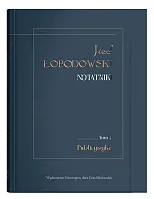 Józef Łobodowski Notatniki Tom 2 Publicystyka