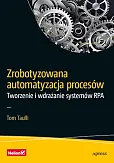 Zrobotyzowana automatyzacja procesów Tworzenie i wdrażanie systemów RPA Zrobotyzowana automatyzacja procesów Tworzenie i wdrażanie systemów RPA