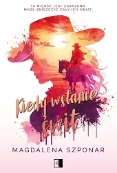 Kiedy wstanie świtMagdalena Szponar
