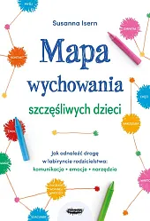 Mapa wychowania szczęśliwych dzieci Jak odnaleźć,Susanna Isern Mapa wychowania szczęśliwych dzieci Jak odnaleźć,Susanna Isern