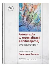Arteterapia w resocjalizacji penitencjarnej Wybrane kontekstyKatarzyna Korona Arteterapia w resocjalizacji penitencjarnej Wybrane kontekstyKatarzyna Korona