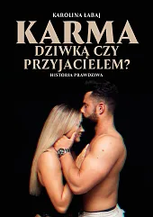 Karma: dziwką czy przyjacielem?