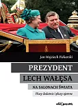 Prezydent Lech Wałęsa na salonach świata Prezydent Lech Wałęsa na salonach świata