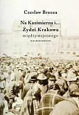 Na Kazimierzu i… Żydzi Krakowa Międzywojennego. Kalendarium